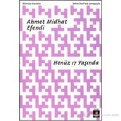 HENÜZ 17 YAŞINDA - AHMET MIDHAT EFENDI