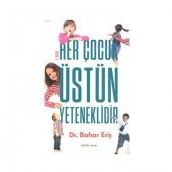 HER ÇOCUK ÜSTÜN YETENEKLIDIR - BAHAR ERIŞ