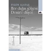 HER DAĞIN GÖLGESİ DENIZE DÜŞER - EVRIM ALATAŞ