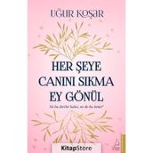 Her Şeye Canını Sıkma Ey Gönül - Uğur Koşar