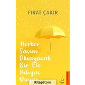 Herkes Saçını Okşayacak Bir Ele Ihtiyaç Duyar - Fırat Çakır