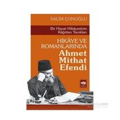 Hikaye ve Romanlarında Ahmet Mithat Efendi - Salim Çonoğlu