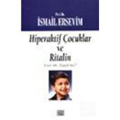HIPERAKTIF ÇOCUKLAR VE RITALIN - İSMAİL ERSEVIM