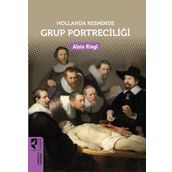 Hollanda Resminde Grup Portreciliği - Alois Riegl