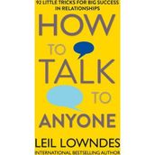 How to Talk to Anyone 92 Little Tricks For Big Success In Relationships - Leil Lowndes