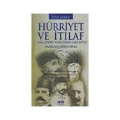 HÜRRİYET VE İTİLAF NASIL DOĞDU, NASIL YAŞADI, NASIL BATTI - ZIYA ŞAKİR