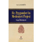 Hz. Peygamber’in Medeniyet Projesi - Ali Akyüz