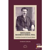 İbnülemin Mahmud Kemal İnal - Cumhuriyet Devrinde Bir Osmanlı Efendisi - Dursun Gürlek