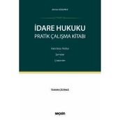 İdare Hukuku Pratik Çalışma Kitabı Hatırlatıcı Notlar - Şemalar - Çözümler Ahmet Eğilmez 1. Baskı, Ekim 2025