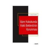İdare Hukukunda Haklı Beklentinin Korunması - Selman Sacit Boz