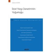 İdari Yargı Denetiminin Yoğunluğu - İdare Hukuku Monografileri - Züleyha Keskin 1. Baskı, Ekim 2022
