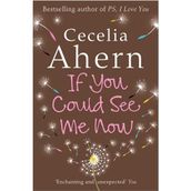 IF YOU COULD SEE ME NOW - CECELIA AHERN