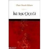 İKİ AŞK ÇİÇEĞİ - ÖMER NASUHI BILMEN
