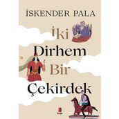 İki Dirhem Bir Çekirdek Ciltli - İskender Pala