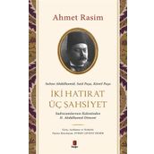 İki Hatırat Üç Şahsiyet Ahmet Rasim