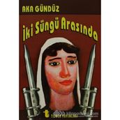 İki Süngü Arasında - Aka Gündüz
