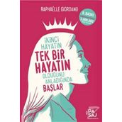 İkinci Hayatın Tek Bir Hayatın Olduğunu Anladığında Başlar - Raphaelle Giordano