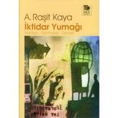 İKTİDAR YUMAĞI MEDYA - SERMAYE - DEVLET - A. RAŞİT KAYA