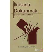 İKTİSADA DOKUNMAK İBRAHİM TANYERI'YE ARMAĞAN - HAKAN MIHCI