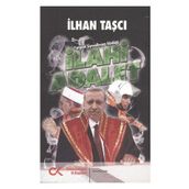 İLAHI ADALET YARGININ SIYASALLAŞMA GÜNLÜĞÜ - GENEL