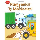İlk Boyama Kitabım - Kamyonlar ve İş Makineleri - Kollektif
