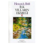 İlk Yılların Ekmeği - Heinrich Böll