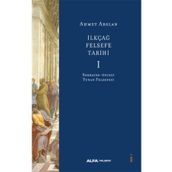 İlkçağ Felsefe Tarihi 1 - Sokrates Öncesi Yunan Felsefesi - Ahmet Arslan