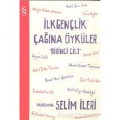 İLKGENÇLİK ÇAĞINA ÖYKÜLER (1. CILT) - SELIM İLERİ