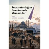 İmparatorluğun Son Asrında Osmanlılar - Fatih Bozkurt