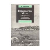 İMPARATORLUK MİRASI BALKANLAR´DA VE ORTADOĞU´DA OSMANLI DAMGASI - L. CARL BROWN