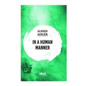 In A Human Manner - Alfred Adler