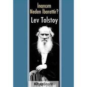 İNANCIM NEDEN İBARETTIR? - LEV NIKOLAYEVIÇ TOLSTOY