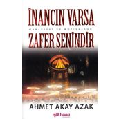 İnancın Varsa Zafer Senindir - Ahmet Akay Azak