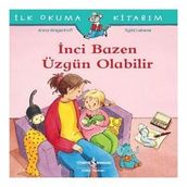 İnci Bazen Üzgün Olabilir - İlk Okuma Kitabım - Christian Tielmann - İş Bankası Kültür Yayınları