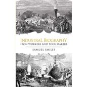 Industrial Biography - Samuel Smiles