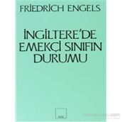 İNGİLTERE'DE EMEKÇİ SINIFIN DURUMU - FRIEDRICH ENGELS