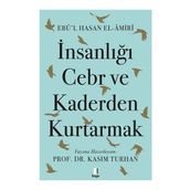 İnsanlığı Cebr ve Kaderden Kurtarmak Ebû`l Hasan El-Âmiri Kapı Yayınları