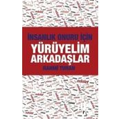 İnsanlık Onuru İçin Yürüyelim Arkadaşlar - Rahmi Turan