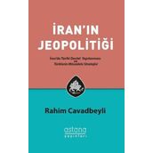 İran'ın Jeopolitiği: İran'da Tarihi Devlet Yapılanması ve Türklerin Mücadele Stratejisi - Rahim Cavadbeyli