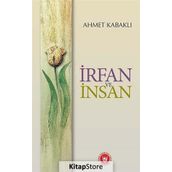 İRFAN VE İNSAN - AHMET KABAKLI