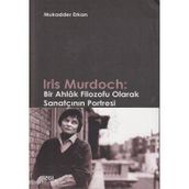 IRIS MURDOCH: BIR AHLAK FILOZOFU OLARAK SANATÇININ PORTRESI - MUKADDER ERKAN