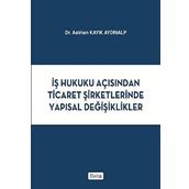 İş Hukuku Açısından Ticaret Şirketlerinde Yapısal Değişiklikler Beta Yayınları