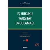 İş Hukuku Yargıtay Uygulaması - Seracettin Göktaş