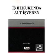 İŞ HUKUKUNDA ALT İŞVEREN - HANDE BAHAR AYKAÇ