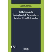 İş Hukukunda Arabuluculuk Tutanağının İptaline Yönelik Davalar İbrahim Halil Şua 1. Baskı, Ekim 2024