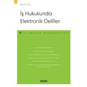 Is Hukukunda Elektronik Deliller – Is Hukuku Monografileri –