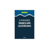 İş Hukukunda Yabancıların Çalıştırılması Hasan Alparslan Ayan 2019/01