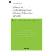 İş Kazası Ve Meslek Hastalıklarının İş Hukuku Bakımından Sonuçları - İş Hukuku Monografileri Altan Kayacan 2021/05