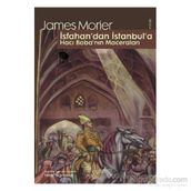 İSFAHAN'DAN İSTANBUL'A HACI BABA'NIN MACERALARI - JAMES MORIER