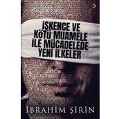 İşkence Ve Kötü Muamele İle Mücadelede Yeni İlkeler - İbrahim Şirin